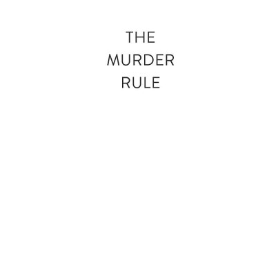 The Murder Rule : No One Is Innocent In This Story