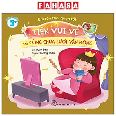 Sách - Em Rèn Thói Quen Tốt - Tiên Vui Vẻ Và Công Chúa Lười Vận Động