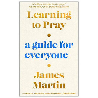 Learning To Pray: A Guide For Everyone
