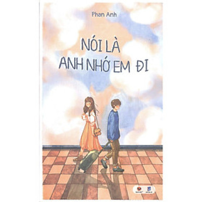 Truyện Ngôn Tình Hay: Nói Là Anh Nhớ Em Đi