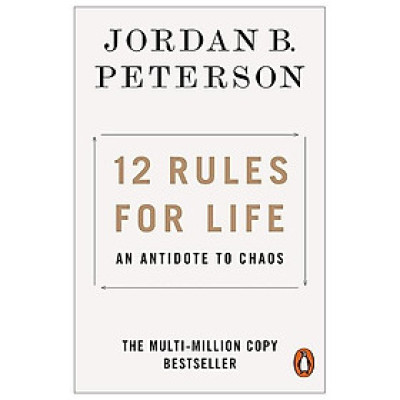 12 Rules for Life: An Antidote to Chaos