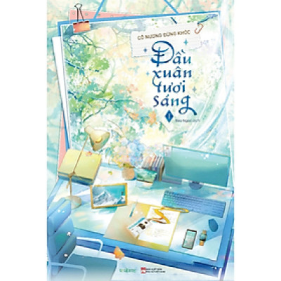 Đầu xuân tươi sáng Tập 1 - Cô Nương Đừng Khóc - Truyện Ngôn Tình - Nhà xuất bản Phụ Nữ Việt Nam