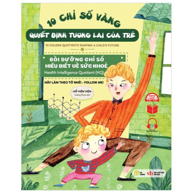 Sách - 10 Chỉ Số Vàng Quyết Định Tương Lai Của Trẻ - Bồi Dưỡng Chỉ Số Hiểu Biết Về Sức Khỏe - Health Intelligence Quotient (HQ) - Hãy Làm Theo Tớ Nhé! - Follow Me! - Song Ngữ Anh-Việt