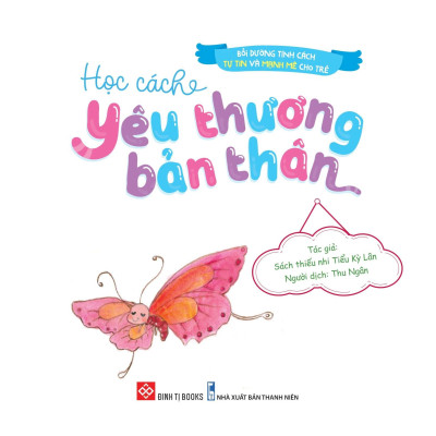 Sách Bồi Dưỡng Tính Cách Tự Tin Và Mạnh Mẽ Cho Trẻ - Học Cách Yêu Thương Bản Thân