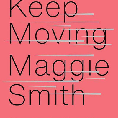 Keep Moving: Notes On Loss, Creativity, And Change