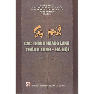 Sách - Sự Tích Các Thành Hoàng Làng Thăng Long - Hà Nội - NXB Chính Trị Quốc Gia