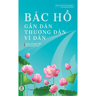 Bác Hồ Gần Dân, Thương Dân, Vì Dân