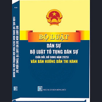 Bộ luật Dân sự, Bộ luật Tố tụng Dân sự (sửa đổi, bổ sung năm 2025) văn bản hướng dẫn thi hành 