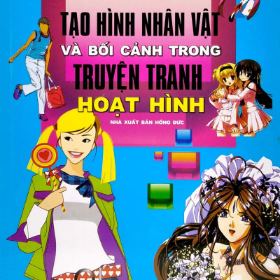Vẽ Truyện Tranh Phong Cách Nhật Bản - Tạo Hình Và Bối Cảnh Truyện Tranh Hoạt Hình