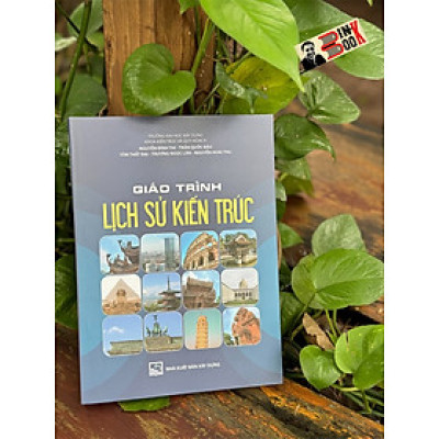 GIÁO TRÌNH LỊCH SỬ KIẾN TRÚC –NXB Xây Dựng