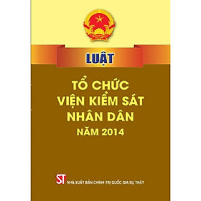 Sách - Luật Tổ Chức Viện Kiểm Sát Nhân Dân (Hiện Hành) - NXB Chính Trị Quốc Gia