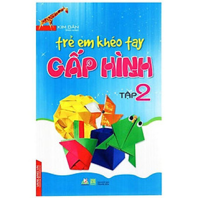 Trẻ Em Khéo Tay Gấp Hình - Tập 2 (Tái Bản)
