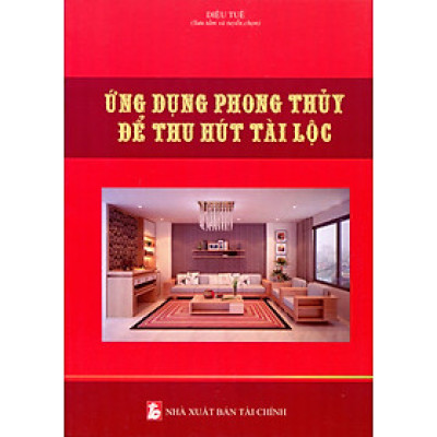 Ứng Dụng Phong Thủy Khoa Học Để Khai Thông Tài Lộc
