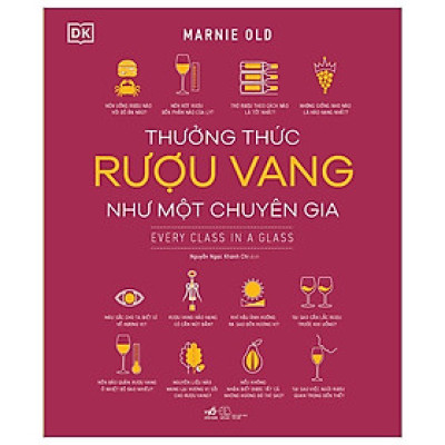 Sách Nghệ Thuật Sống Đẹp- Thưởng Thức Rượu Vang Như Một Chuyên Gia