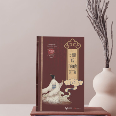 ĐẠO LÝ NGƯỜI XƯA (thuộc Bộ Sách Minh Triết Phương Đông) - Dương Thu Ái & Nguyễn Kim Hanh - (bìa mềm)