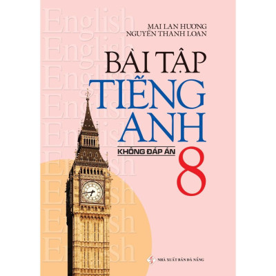 Sách - Bài Tập Tiếng Anh Lớp 8 - Không Đáp Án - Mai Lan Hương - Zenbooks