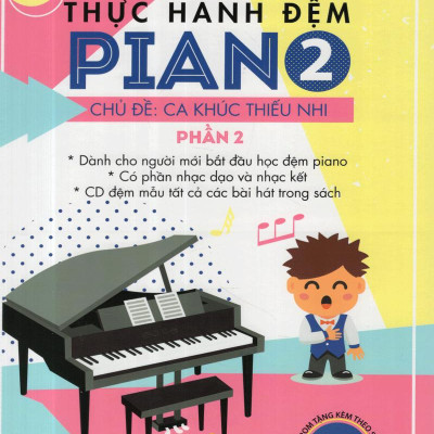 Thực Hành Đệm Piano - Chủ Đề: Ca Khúc Thiếu Nhi (Phần 2)
