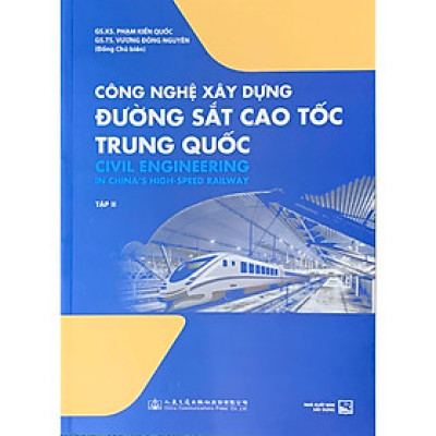 Công Nghệ Xây Dựng Đường Sắt Cao Tốc Trung Quốc - tập 2 - NXB Xây Dựng (XD-MK)