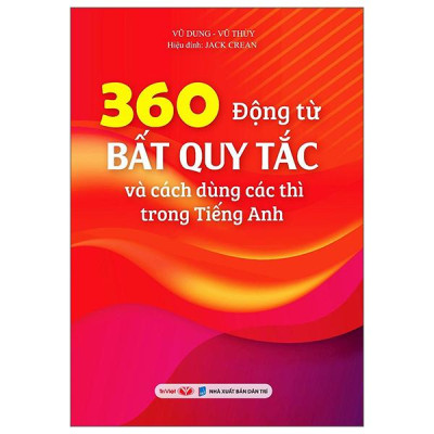 Sách - 360 Động Từ Bất Quy Tắc Và Cách Dùng Các Thì Trong Tiếng Anh