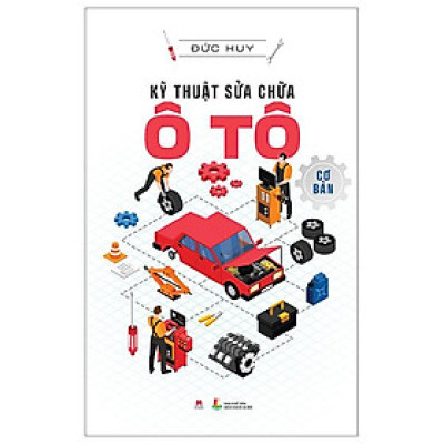Kỹ Thuật Sửa Chữa Ô Tô Cơ Bản (Tái Bản 2023)