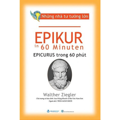 Những Nhà Tư Tưởng Lớn - Epikur Trong 60 Phút