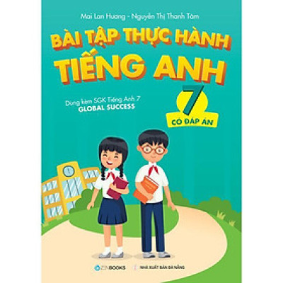 Sách - Bài Tập Thực Hành Tiếng Anh - Lớp 7 - Có Đáp Án - Dùng Kèm SGK Tiếng Anh 7 Global Success - Zenbooks