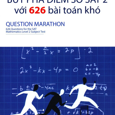 Bứt Phá Điểm Số Sat 2 Với 626 Bài Toán Khó – Questions For The Sat Mathematics Level 2 Subject Test