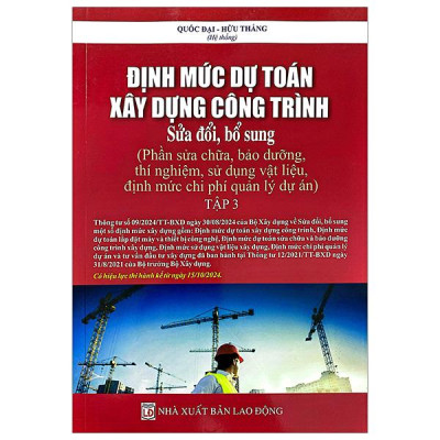Sách - Định Mức Dự Toán Công Trình (Sửa Đổi, Bổ Sung) - Tập 3 - Sửa Chữa, Bảo Dưỡng, Thí Nghiệm, Sử Dụng Vật Liệu, Định Mức Chi Phí Quản Lý Dự Án