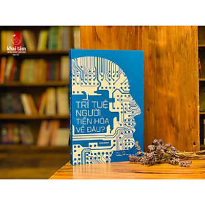 Sách - Trí tuệ người tiến hóa về đâu? - Nguyễn Nguyên Hy