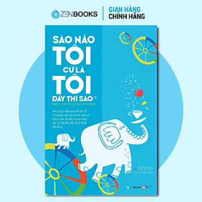 Sách - Sao Nào Tôi Cứ Là Tôi Đấy Thì Sao - Zenbooks