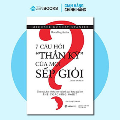 Sách - 7 Câu Hỏi Thần Kỳ Của Mọi Sếp Giỏi - Zenbooks
