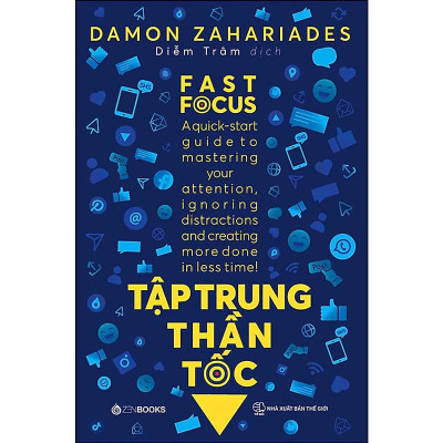 Sách - Tập Trung Thần Tốc - Fast Focus - Damon Zahariades - Zenbooks