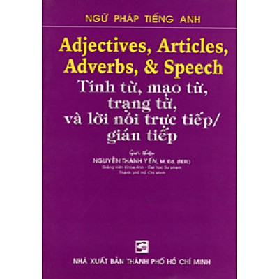 Adjectives, Articles, Adverbs , & Speech - Tính Từ, Mạo Từ, Trạng Từ, Và Lời Nói Trực Tiếp / Gián Tiếp