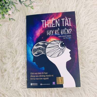 Thiên tài hay kẻ điên? - Giải mã tâm lý học đằng sau những hành vi kỳ lạ của con người