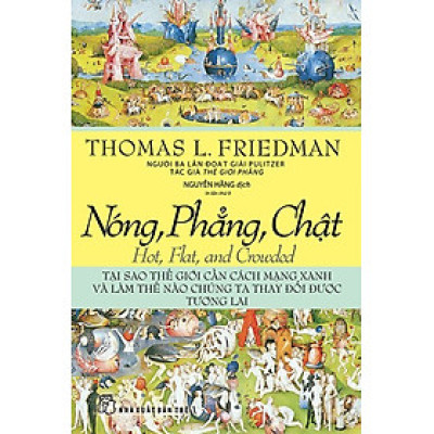 Nóng, Phẳng, Chật - Tại Sao Thế Giới Cần Cách Mạng Xanh Và Làm Thế Nào Chúng Ta Thay Đổi Được Tương Lai