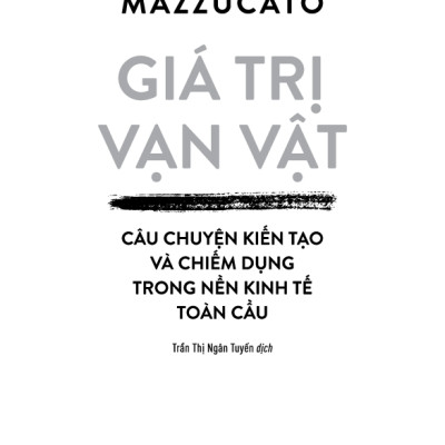 Giá Trị Vạn Vật - Câu Chuyện Kiến Tạo Và Chiếm Dụng Trong Nền Kinh Tế Toàn Cầu