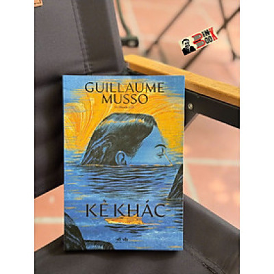 KẺ KHÁC - Guillaume Musso – Vĩ Thanh dịch – Nhã Nam – NXB Văn Học