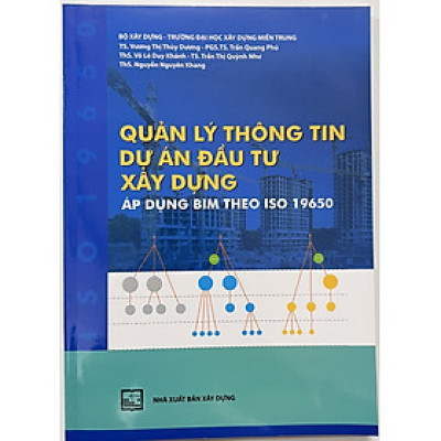 Sách - Quản Lý Thông Tin Dự Án Đầu Tư Xây Dựng Áp Dụng BIM Theo ISO 19650