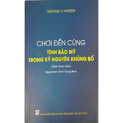 Chơi Đến Cùng Tình Báo Mỹ Trong Kỷ Nguyên Khủng Bố (Sách tham khảo)