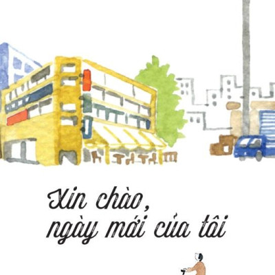 Xin Chào Ngày Mới Của Tôi (Lời hỏi Thăm Dành Cho Những Điều Nhỏ Nhoi, Bình Dị)