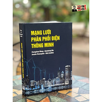 MẠNG LƯỚI PHÂN PHỐI ĐIỆN THÔNG MINH – Chengshan Wang – NXB Xây Dựng