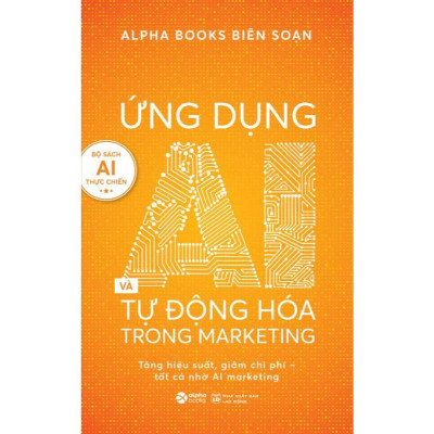 Sách - Ứng Dụng AI Trong Và Tự Động Hóa Trong Marketing - Alphabooks