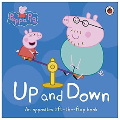 Peppa Pig: Up and Down: An Opposites Lift-the-Flap Book