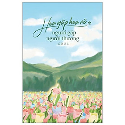 Hoa Gặp Hoa Nở - Người Gặp Người Thương