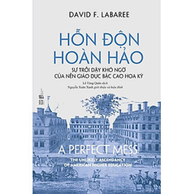 Hỗn Độn Hoàn Hảo - Sự Trỗi Dậy Khó Ngờ Của Nền Giáo Dục Bậc Cao Hoa Kỳ