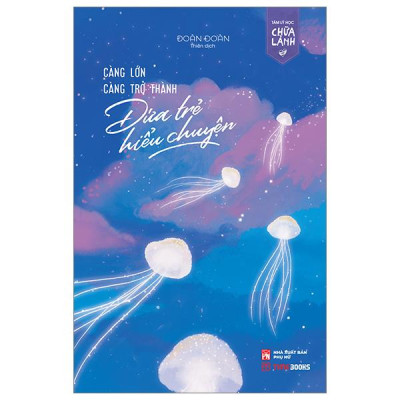 Sách - Càng Lớn Càng Trở Thành Đứa Trẻ Hiểu Chuyện