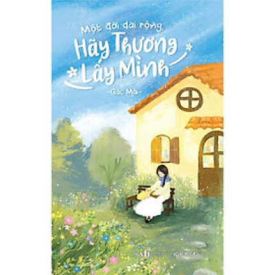 Sách - Một Đời Dài Rộng Hãy Thương Lấy Mình - AZ Việt Nam