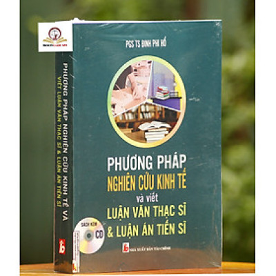 Phương pháp nghiên cứu kinh tế và viết luận văn thạc sĩ & luận án tiến sĩ