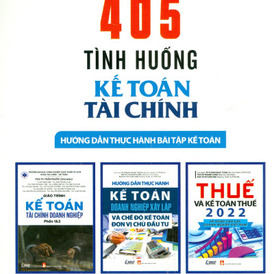 405 Tình Huống Kế Toán Tài Chính - Hướng Dẫn Thực Hành Bài Tập Kế Toán (Tái bản lần 3)