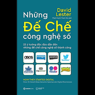 Những đế chế công nghệ số (How they started digital) - Tác giả Carol Tice , David Lester